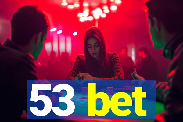 53 bet